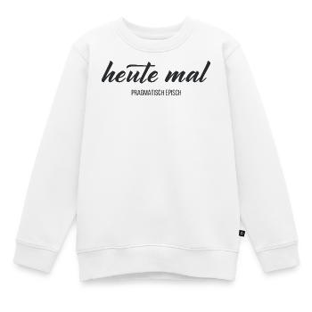 Heute mal pragmatisch episch – Humor Statement - Kinder Premium Organic Sweatshirt - Weiß - Vorne - AI Model Kid Male (0cm)