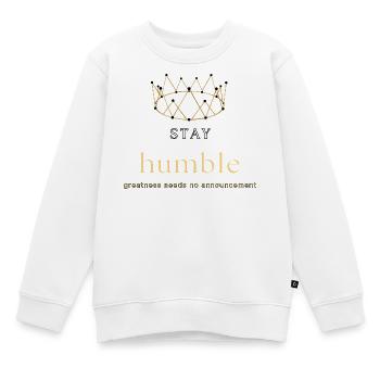 Bleib bescheiden, inspirierende Krone, Zitat: - Kinder Premium Organic Sweatshirt - Weiß - Vorne - AI Model Kid Male (0cm)