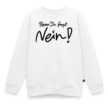 Bevor Du fragst: NEIN! (Das Original) - Kinder Premium Organic Sweatshirt - Weiß - Vorne - AI Model Kid Male (0cm)