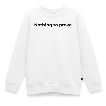 Freiheitszitat | Nichts zu beweisen - Kinder Premium Organic Sweatshirt - Weiß - Vorne - AI Model Kid Male (0cm)
