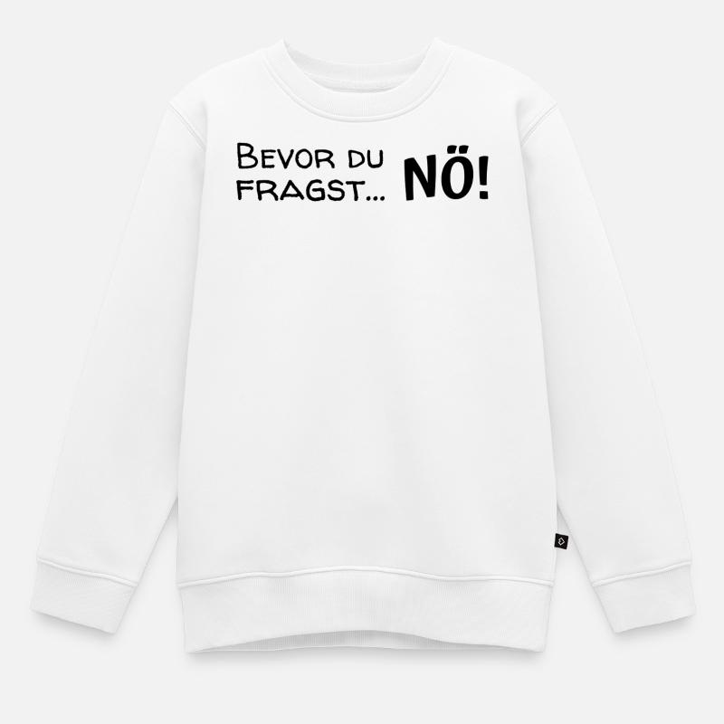 Avant que tu ne demandes... Non ! - Sweat Premium enfant bio - blanc