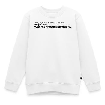 Das liegt außerhalb meines subjektiven Wahrnehmung - Kinder Premium Organic Sweatshirt - Weiß - Vorne - AI Model Kid Male (0cm)