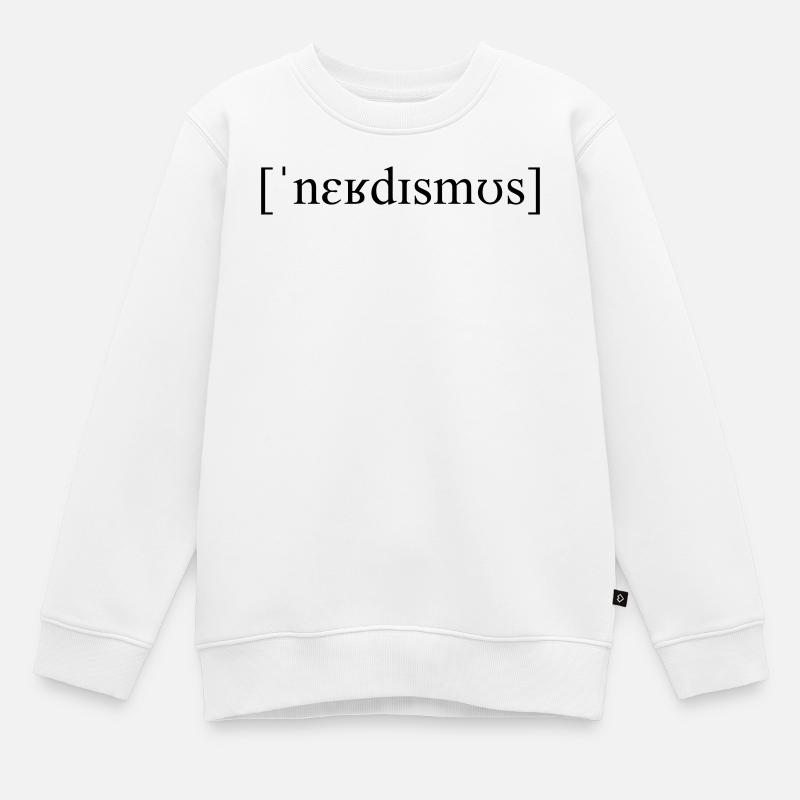 Transcription phonétique Nerdisme - Sweat Premium enfant bio - blanc