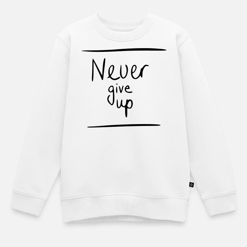 Never give up - Kinder Premium Organic Sweatshirt - Weiß