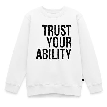 Vertrauen Sie auf Ihre Fähigkeiten - Kinder Premium Organic Sweatshirt - Weiß - Vorne - AI Model Kid Male (0cm)
