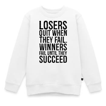 losers quit when they fail winners fail until - Kids Premium Organic Sweatshirt - white - Front - AI Model Kid Male (0cm)