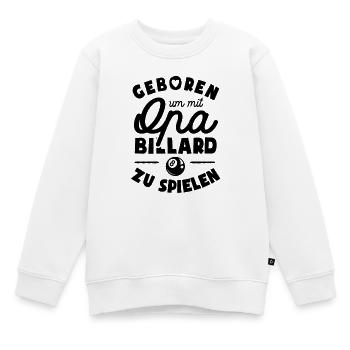 Geboren um mit Opa Billard zu spielen - Kinder Premium Organic Sweatshirt - Weiß - Vorne - AI Model Kid Male (0cm)