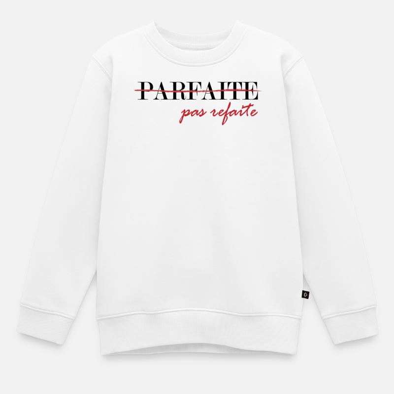 parfaite, pas refaite (noir) - Sweat Premium enfant bio - blanc