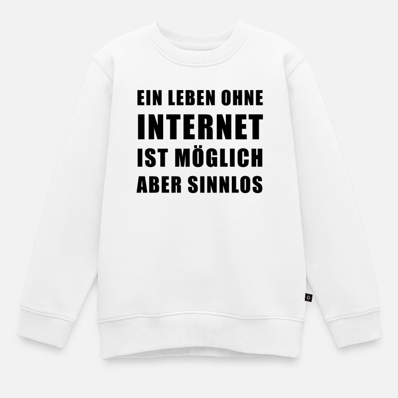 Ein Leben ohne Internet ist möglich, aber sinnlos - Kinder Premium Organic Sweatshirt - Weiß