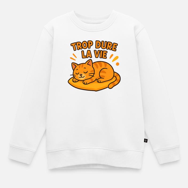 Trop Dure La Vie Chat Dort - Sweat Premium enfant bio - blanc