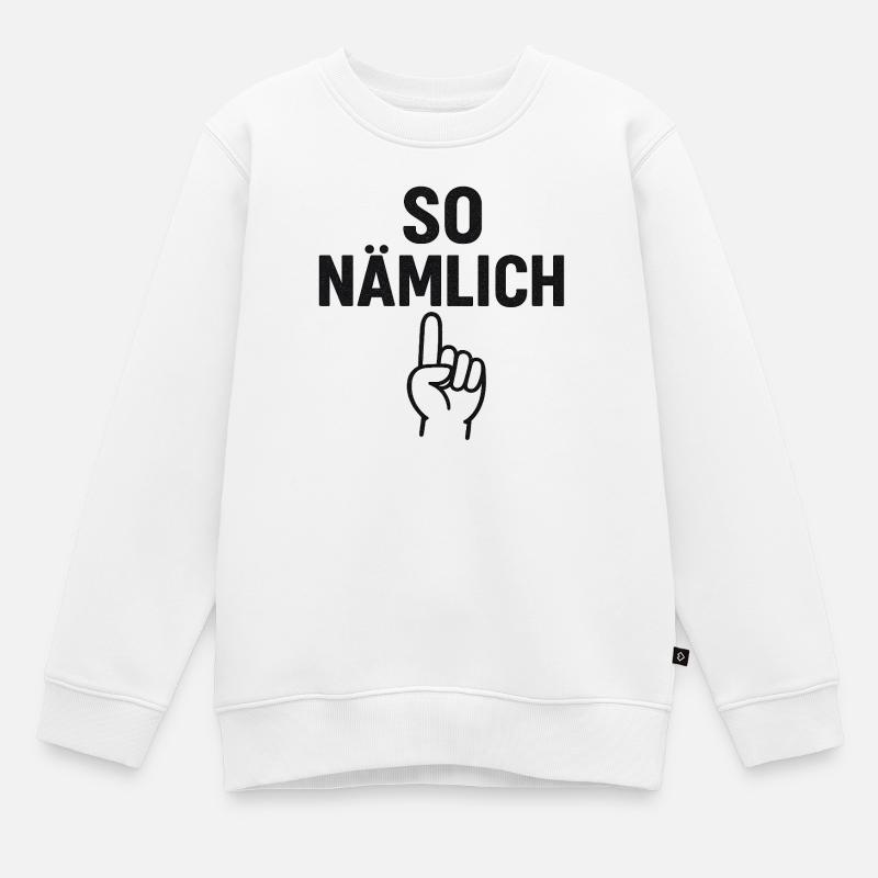 SO NÄMLICH - Kinder Premium Organic Sweatshirt - Weiß