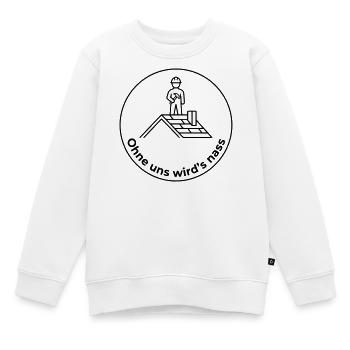 Dachdecker Ohne uns wird’s nass - Kinder Premium Organic Sweatshirt - Weiß - Vorne - AI Model Kid Male (0cm)