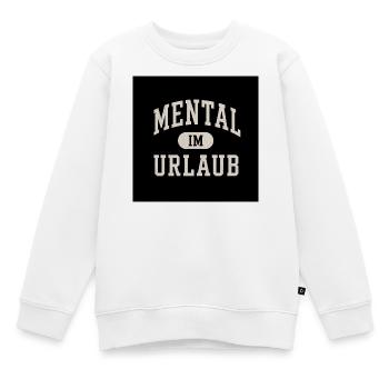 Mental IM urlaub - Kinder Premium Organic Sweatshirt - Weiß - Vorne - AI Model Kid Male (0cm)