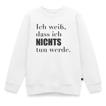 Ich weiß, dass ich nichts tun werde. - Kinder Premium Organic Sweatshirt - Weiß - Vorne - AI Model Kid Male (0cm)