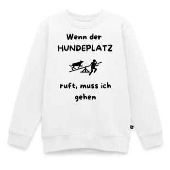 Wenn_der_HUNDEPLATZ_ruft-_muss_ich_gehen_-1- - Kinder Premium Organic Sweatshirt - Weiß - Vorne - AI Model Kid Male (0cm)