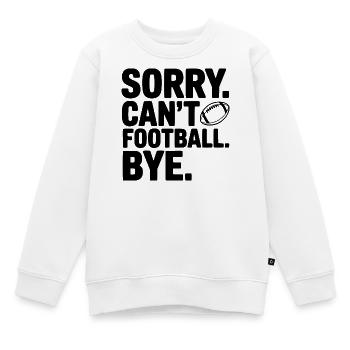 Désolé. Je ne peux pas. Le football. Au revoir. - Sweat Premium enfant bio - blanc - Devant - AI Model Kid Male (0cm)