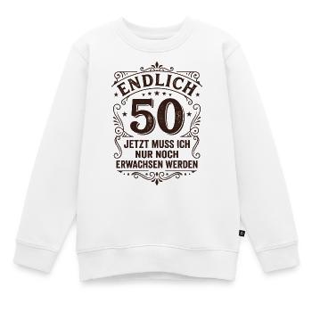 Endlich 50. Geburtstag - Nur Noch Erwachsen Werden - Kinder Premium Organic Sweatshirt - Weiß - Vorne - AI Model Kid Male (0cm)