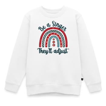 Be a Singer. They’ll adjust - Kinder Premium Organic Sweatshirt - Weiß - Vorne - AI Model Kid Male (0cm)