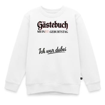 Gästebuch 27. Geburtstag – Ich war dabei - Kinder Premium Organic Sweatshirt - Weiß - Vorne - AI Model Kid Male (0cm)