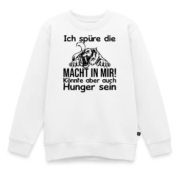 Ich spüre Macht in mir oder ist das Hunger - Kinder Premium Organic Sweatshirt - Weiß - Vorne - AI Model Kid Male (0cm)