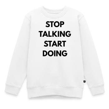 Stop talking start doing - Sweat Premium enfant bio - blanc - Devant - AI Model Kid Male (0cm)
