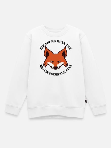 Ein Fuchs muss tun, was ein Fuchs tun muss - Kinder Premium Organic Sweatshirt - Weiß