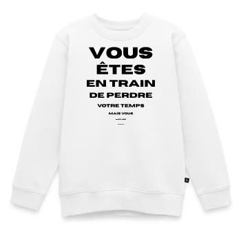 vous perdez votre temps bonne vue vous avez - Sweat Premium enfant bio - blanc - Devant - AI Model Kid Male (0cm)