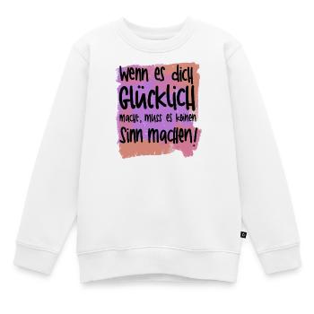 Wenn es dich glücklich macht, muss es keinen Sinn  - Kinder Premium Organic Sweatshirt - Weiß - Vorne - AI Model Kid Male (0cm)
