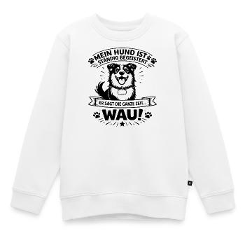Mein Hund ist ständig begeistert – WAU! | Hundelie - Kinder Premium Organic Sweatshirt - Weiß - Vorne - AI Model Kid Male (0cm)