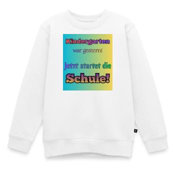 Kindergarten war gestern- Jetzt startet die Schule - Kinder Premium Organic Sweatshirt - Weiß - Vorne - AI Model Kid Male (0cm)