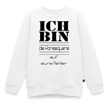 ICH BIN die Konsequenz auf eure Fehler - Kinder Premium Organic Sweatshirt - Weiß - Vorne - AI Model Kid Male (0cm)