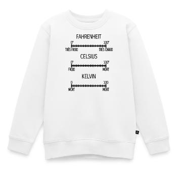 Fahrenheit Celsius Kelvin [noir] - Sweat Premium enfant bio - blanc - Devant - AI Model Kid Male (0cm)
