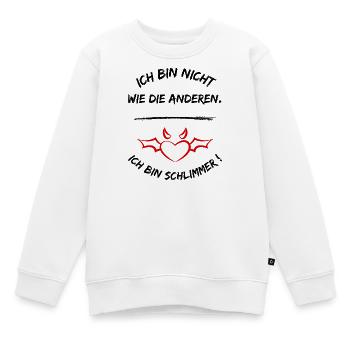 Ich Bin Nicht Wie Die Anderen Ich Bin Schlimmer - Kinder Premium Organic Sweatshirt - Weiß - Vorne - AI Model Kid Male (0cm)