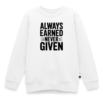 Immer verdient, nie gegeben - Kinder Premium Organic Sweatshirt - Weiß - Vorne - AI Model Kid Male (0cm)