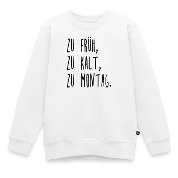 Trop tôt - trop froid - trop du lundi au lundi matin - Sweat Premium enfant bio - blanc - Devant - AI Model Kid Male (0cm)