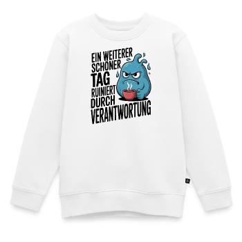 Schöner Tag ruiniert durch Verantwortung Spruch - Kinder Premium Organic Sweatshirt - Weiß - Vorne - AI Model Kid Male (0cm)