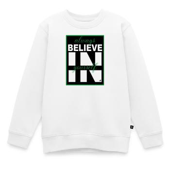Always believe in yourself - Kinder Premium Organic Sweatshirt - Weiß - Vorne - AI Model Kid Male (0cm)