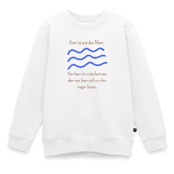 Gott ist wie das Meer, man kann ihn nicht besitzen - Kinder Premium Organic Sweatshirt - Weiß - Vorne - AI Model Kid Male (0cm)
