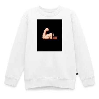 Be Strong - Sweat Premium enfant bio - blanc - Devant - AI Model Kid Male (0cm)