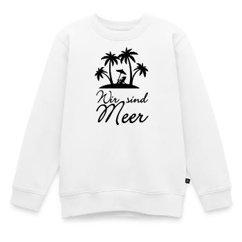 Wir sind Meer Urlaub Ferien Spruch Geschenk - Kinder Premium Organic Sweatshirt - Weiß - Vorne - AI Model Kid Male (0cm)