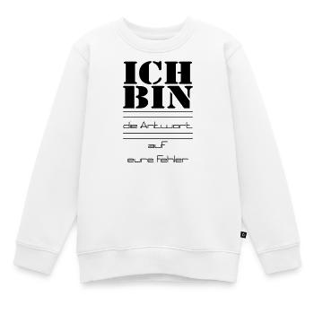ICH BIN die Antwort auf eure Fehler - Kinder Premium Organic Sweatshirt - Weiß - Vorne - AI Model Kid Male (0cm)