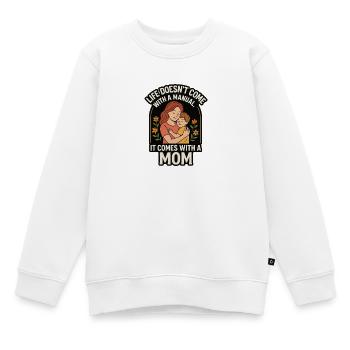 Life Doesn’t Come with a Manual It Comes with Mom - Kinder Premium Organic Sweatshirt - Weiß - Vorne - AI Model Kid Male (0cm)