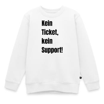 Kein Ticket kein Support! - Kinder Premium Organic Sweatshirt - Weiß - Vorne - AI Model Kid Male (0cm)