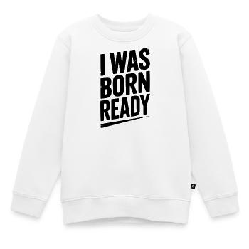 Je suis né prêt - Sweat Premium enfant bio - blanc - Devant - AI Model Kid Male (0cm)
