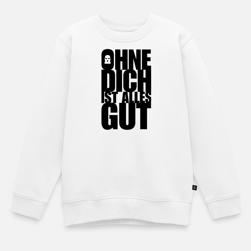 Ohne Dich - Kinder Premium Organic Sweatshirt - Weiß