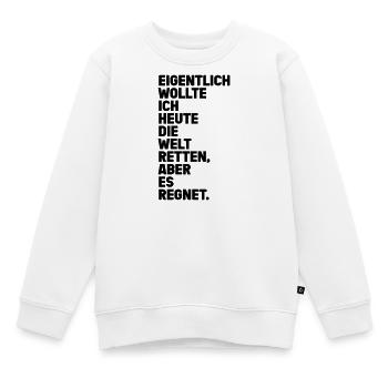 Welt Retten Aber Es Regnet Spruch - Kinder Premium Organic Sweatshirt - Weiß - Vorne - AI Model Kid Male (0cm)