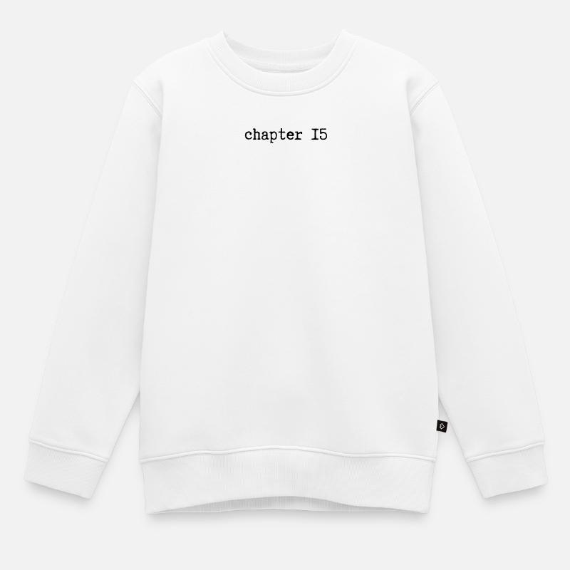 chapter 15 Geburtstag - Kinder Premium Organic Sweatshirt - Weiß