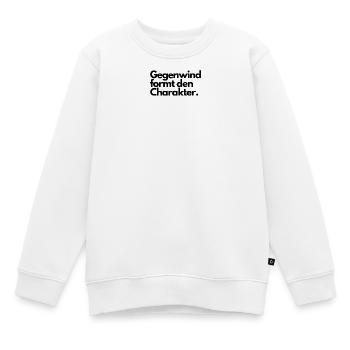 Gegenwind formt den Charakter. - Kinder Premium Organic Sweatshirt - Weiß - Vorne - AI Model Kid Male (0cm)