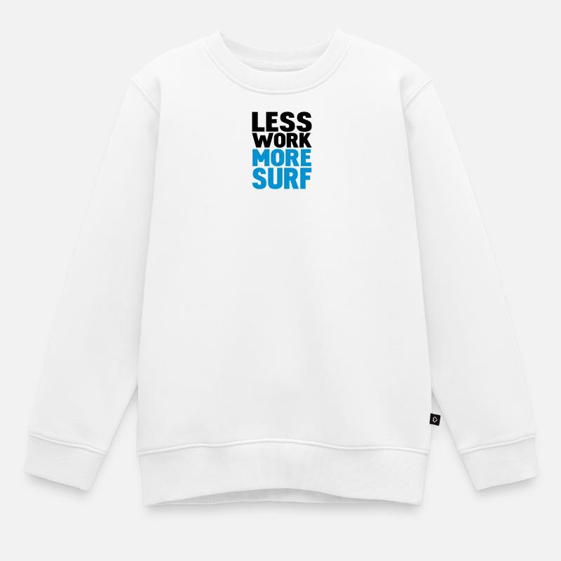 moins de travail plus de ressac - Sweat Premium enfant bio - blanc