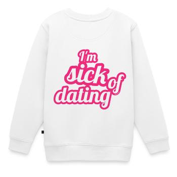 I'm sick of dating – Feministisches Statement - Kinder Premium Organic Sweatshirt - Weiß - Hinten - AI Model Kid Male (0cm)